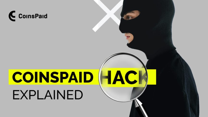 The hack of cryptocurrency payment provider CoinsPaid explained