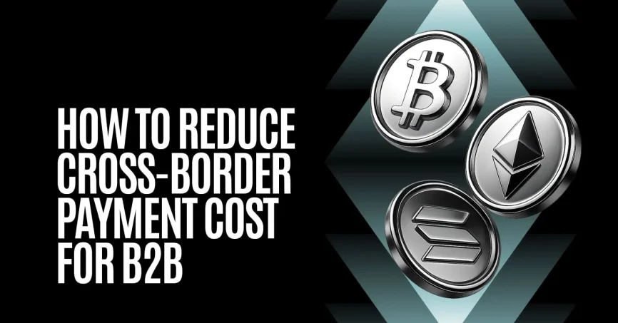 How to reduce cross-border payment cost with cryptocurrency