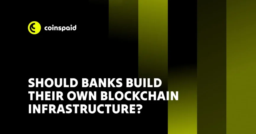 Blockchain Infrastructure for Banks